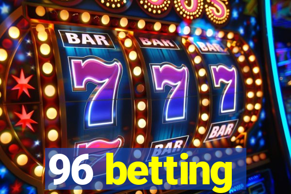 96 betting