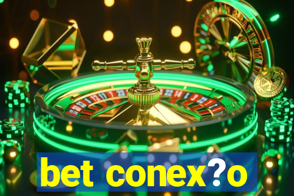 bet conex?o