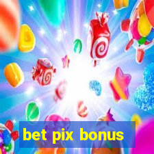 bet pix bonus