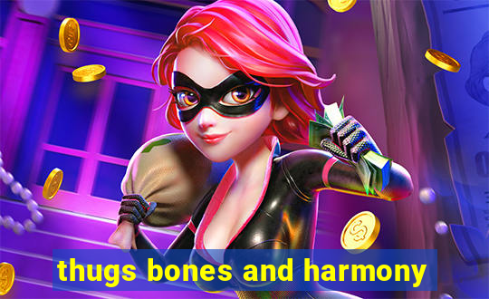 thugs bones and harmony