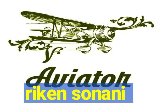 riken sonani