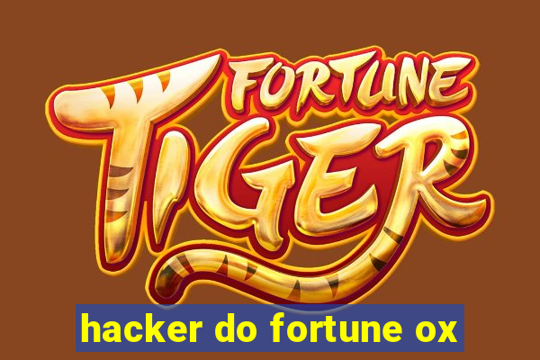 hacker do fortune ox