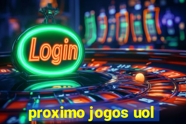 proximo jogos uol