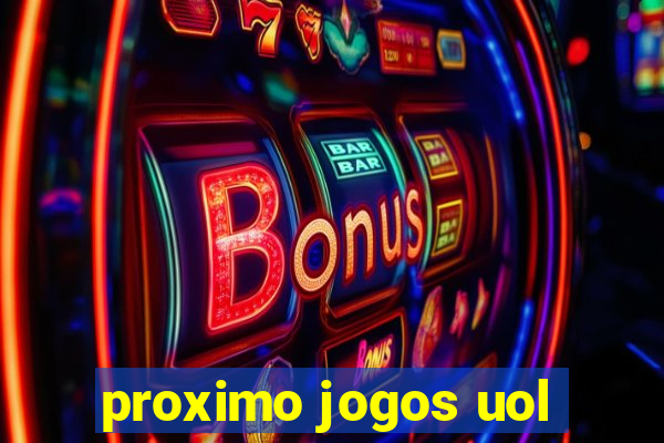 proximo jogos uol