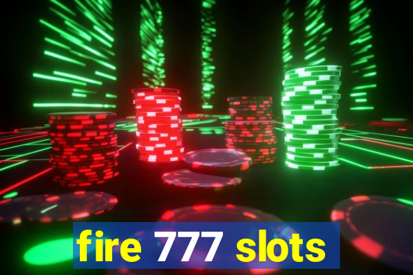 fire 777 slots