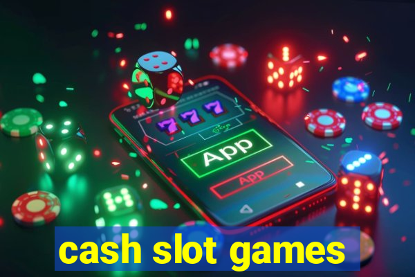 cash slot games