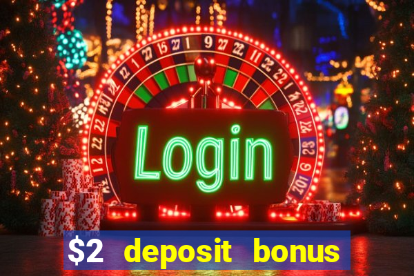 $2 deposit bonus casino canada