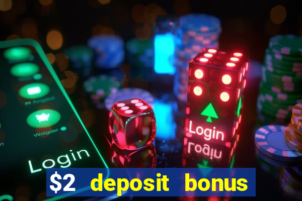 $2 deposit bonus casino canada