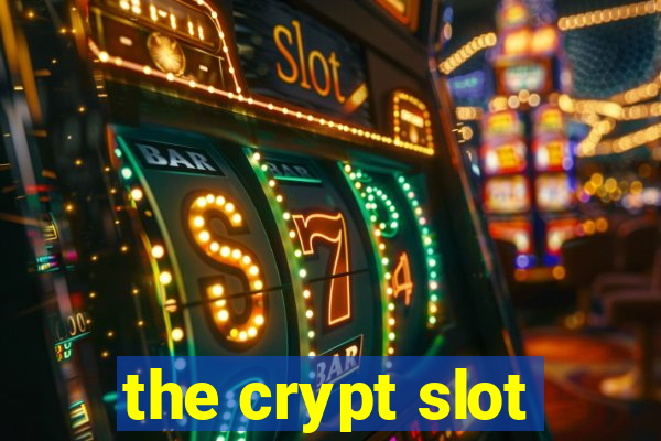 the crypt slot