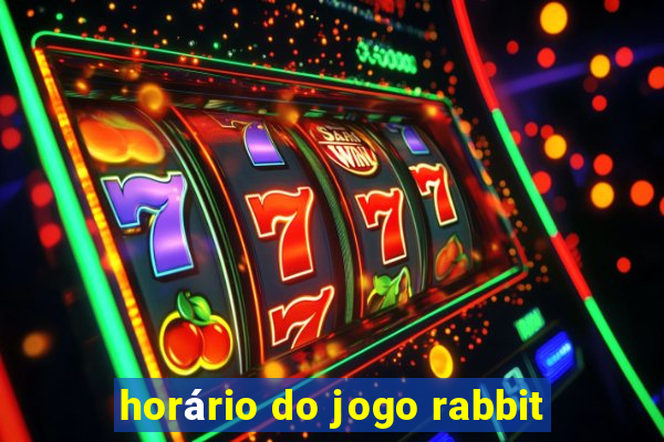 horário do jogo rabbit