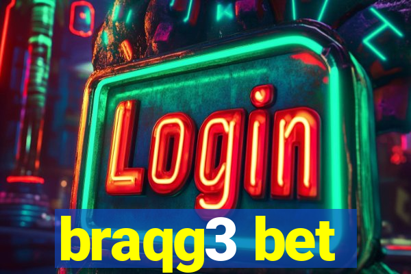 braqg3 bet