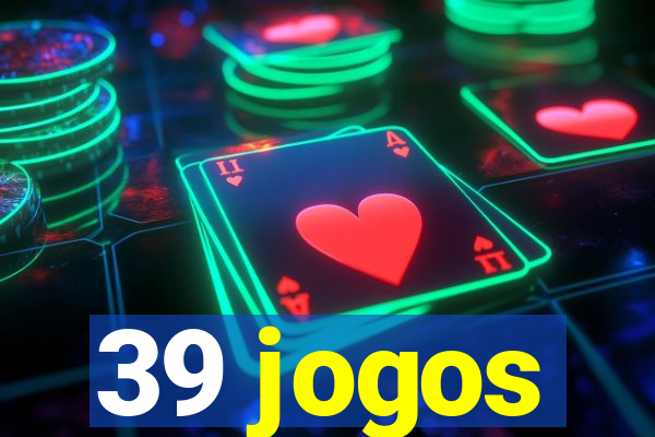 39 jogos