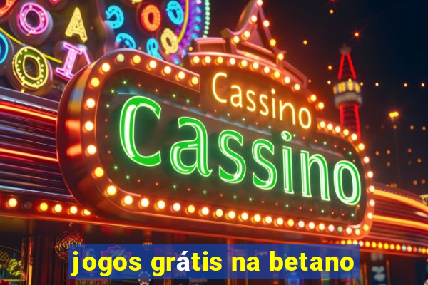 jogos grátis na betano