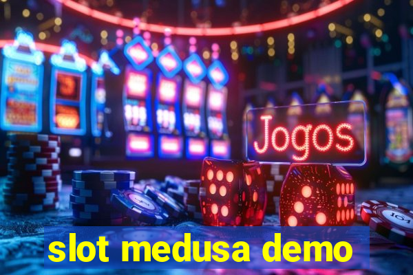 slot medusa demo