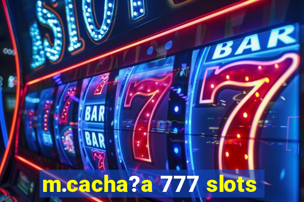 m.cacha?a 777 slots