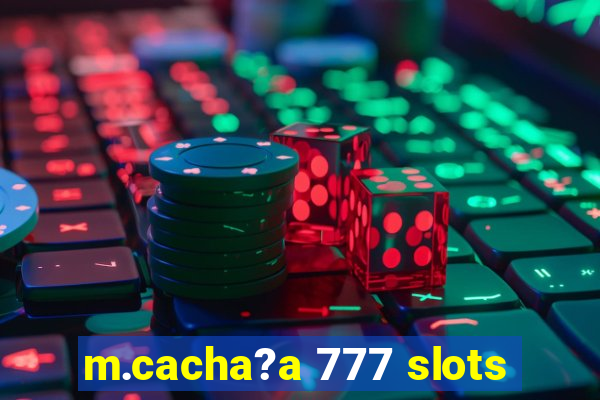 m.cacha?a 777 slots