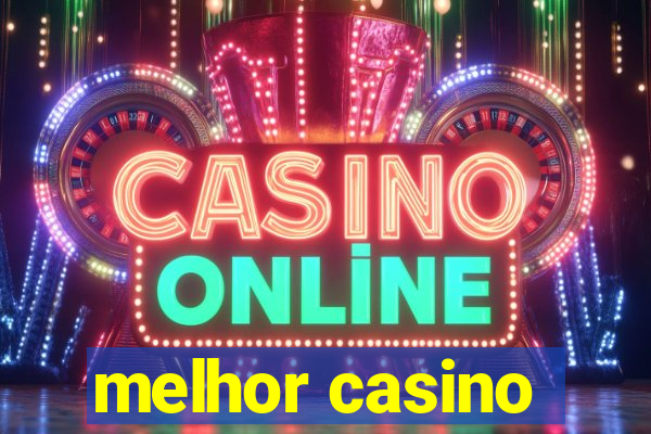 melhor casino