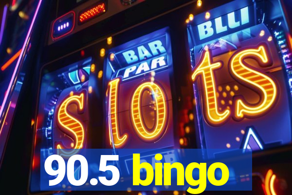 90.5 bingo