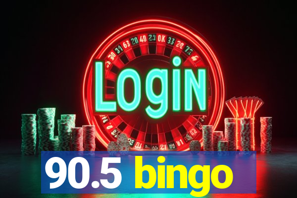 90.5 bingo