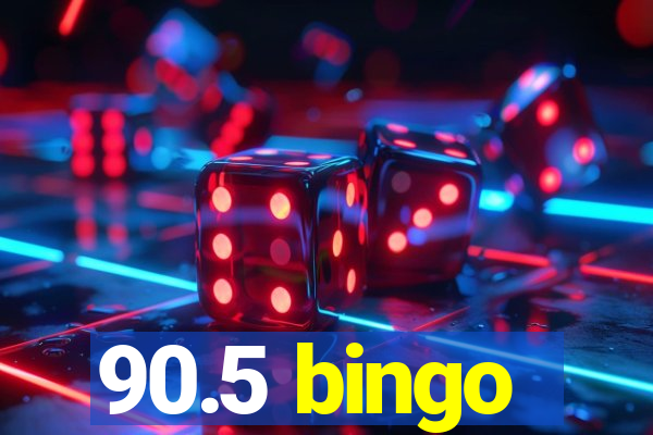 90.5 bingo