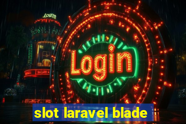 slot laravel blade