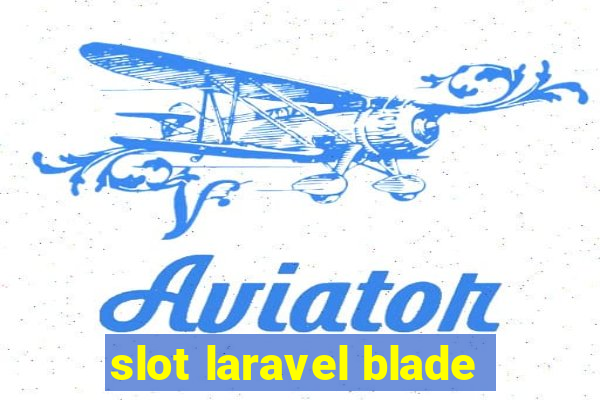 slot laravel blade