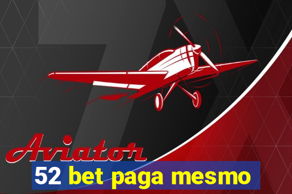 52 bet paga mesmo