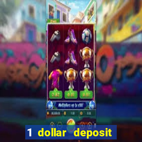 1 dollar deposit online casinos