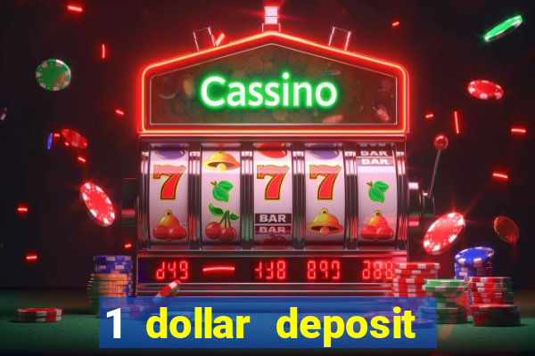 1 dollar deposit online casinos