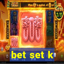 bet set k