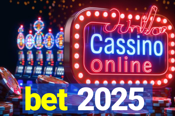 bet 2025