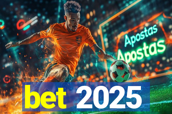 bet 2025