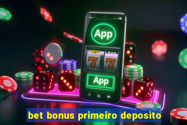 bet bonus primeiro deposito