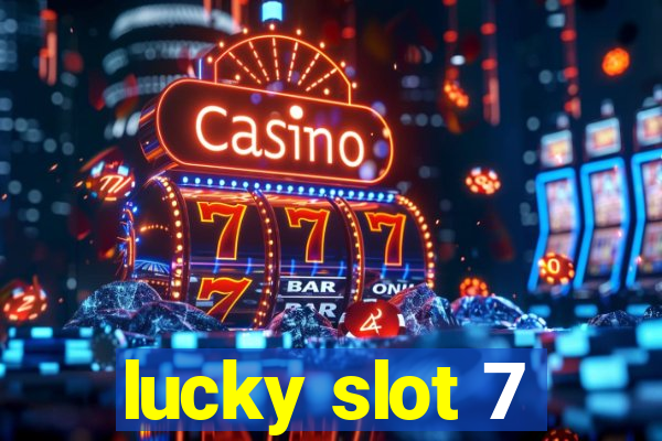 lucky slot 7