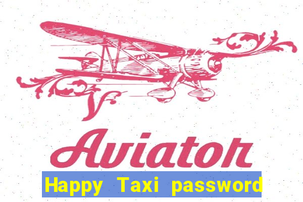 Happy Taxi password road 96 road 96 happy taxi security