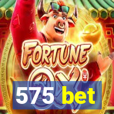 575 bet