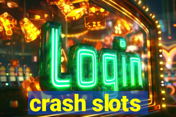 crash slots