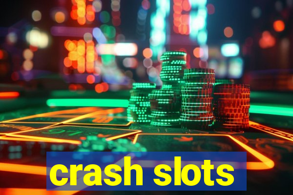 crash slots