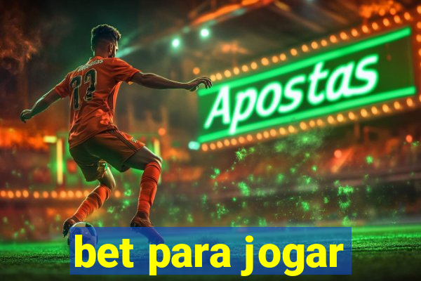 bet para jogar