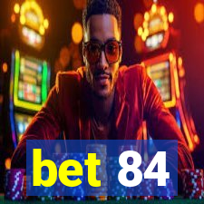 bet 84