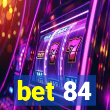 bet 84