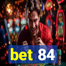 bet 84