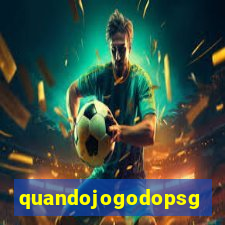 quandojogodopsg