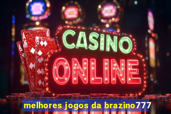 melhores jogos da brazino777