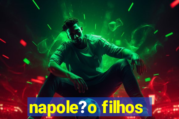 napole?o filhos