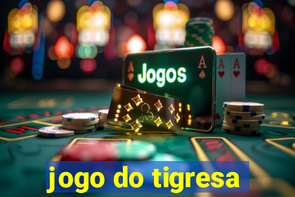 jogo do tigresa