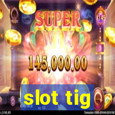 slot tig