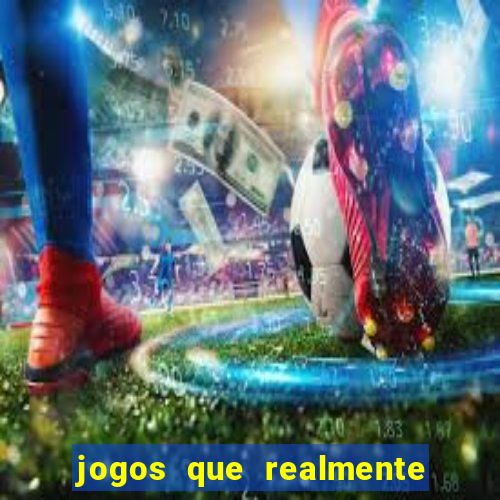 jogos que realmente ganham dinheiro