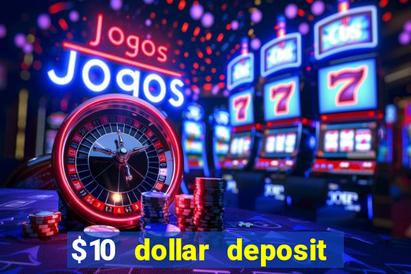 $10 dollar deposit casino usa