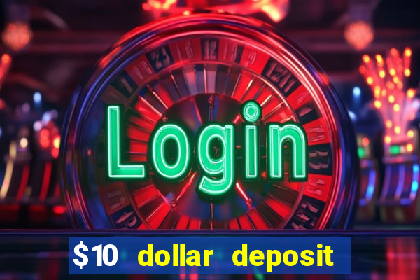 $10 dollar deposit casino usa